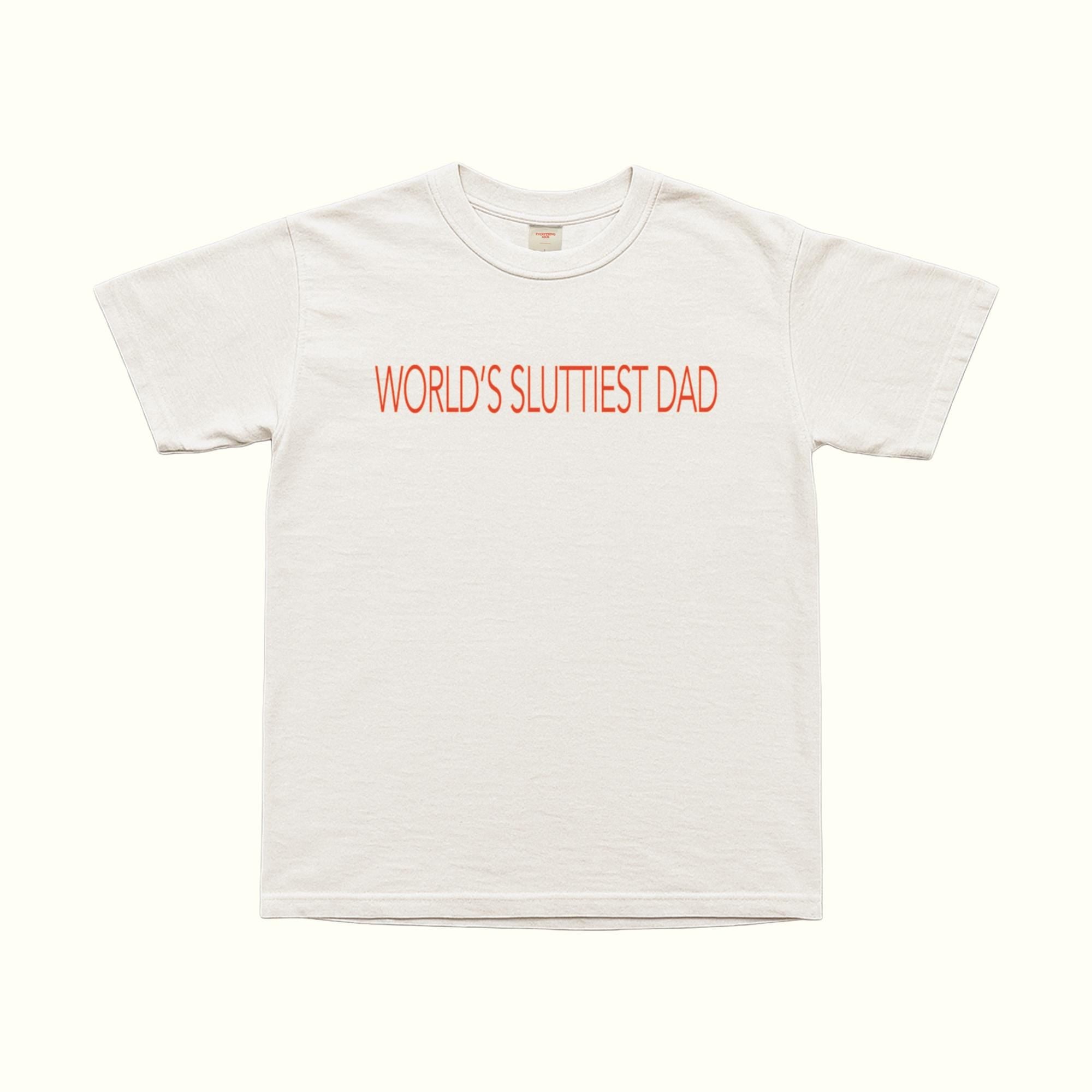 World's Sluttiest Dad T-Shirt