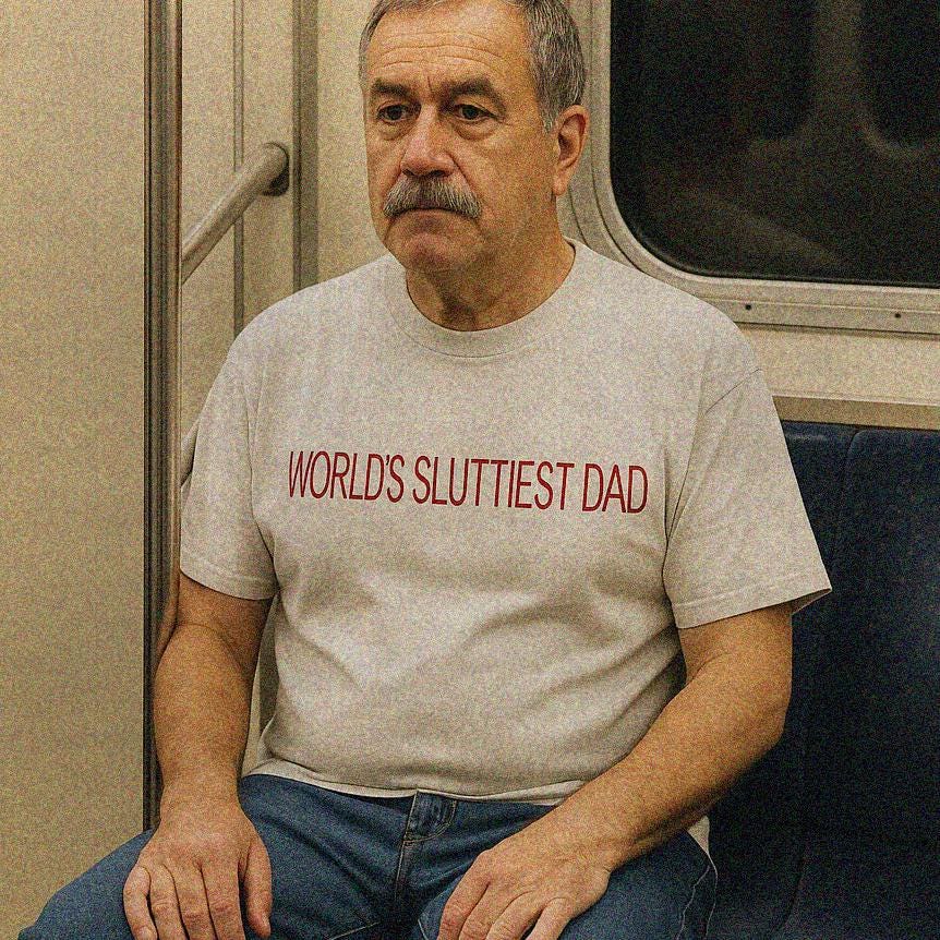 World's Sluttiest Dad T-Shirt