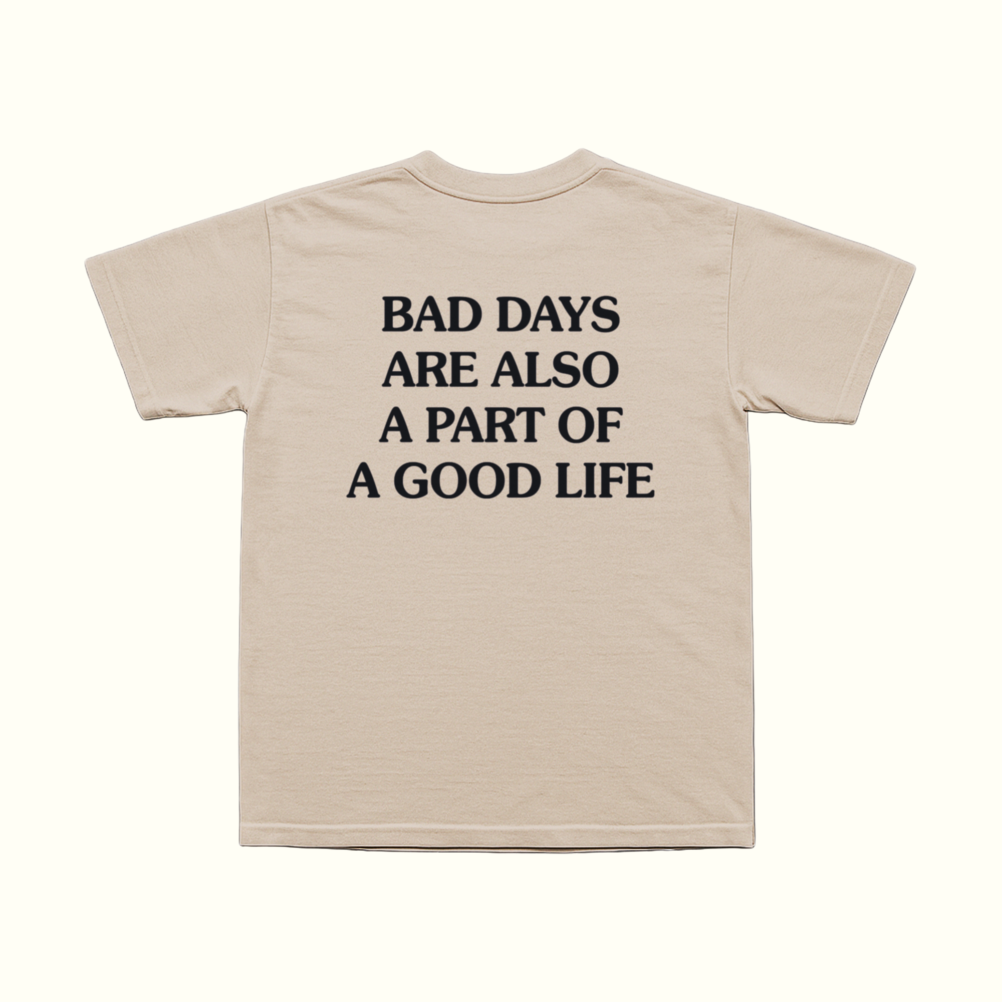 Bad Days Are Also A Part Of A Good Life T-Shirt