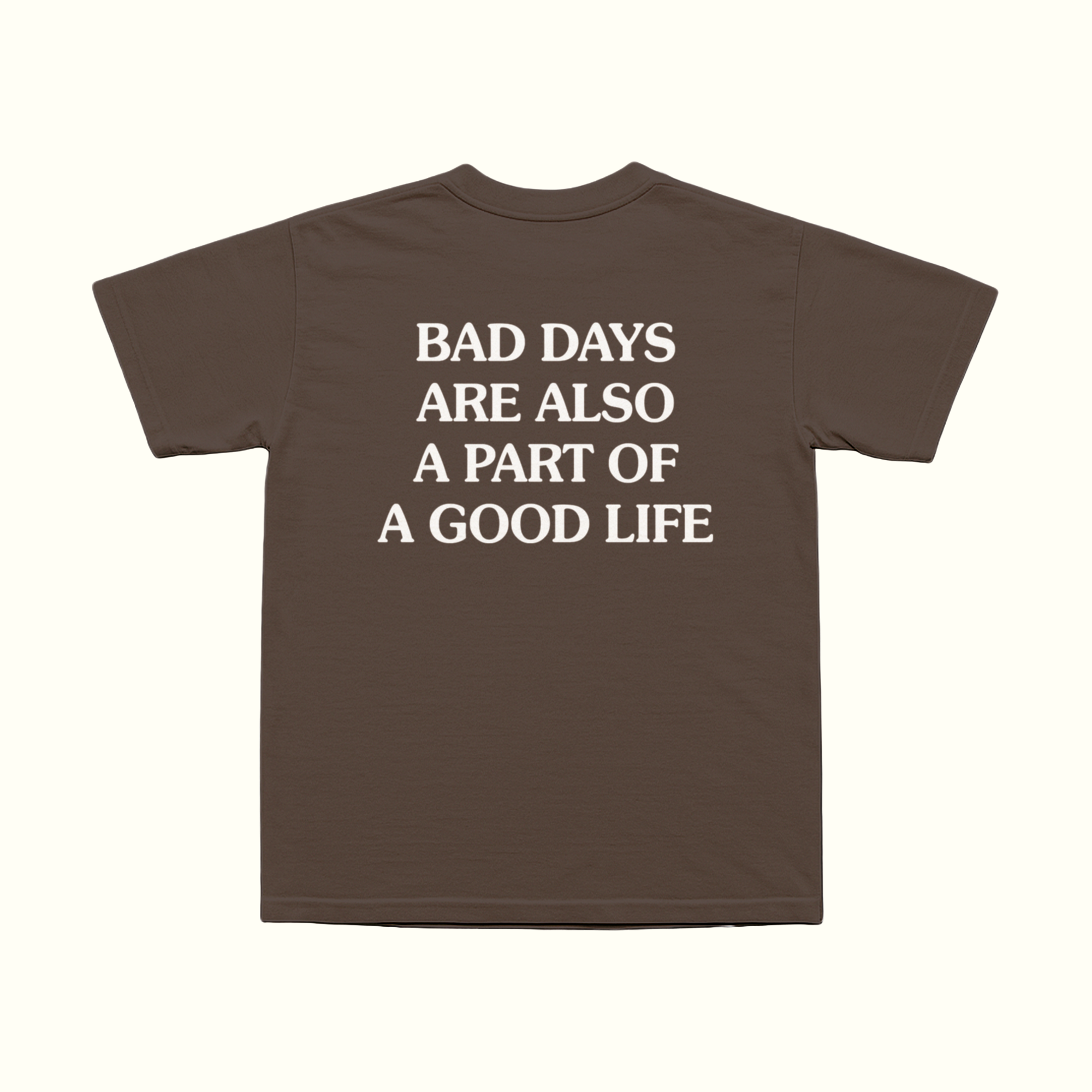 Bad Days Are Also A Part Of A Good Life T-Shirt