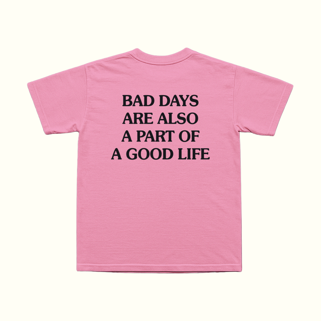 Bad Days Are Also A Part Of A Good Life T-Shirt
