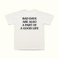 Bad Days Are Also A Part Of A Good Life T-Shirt