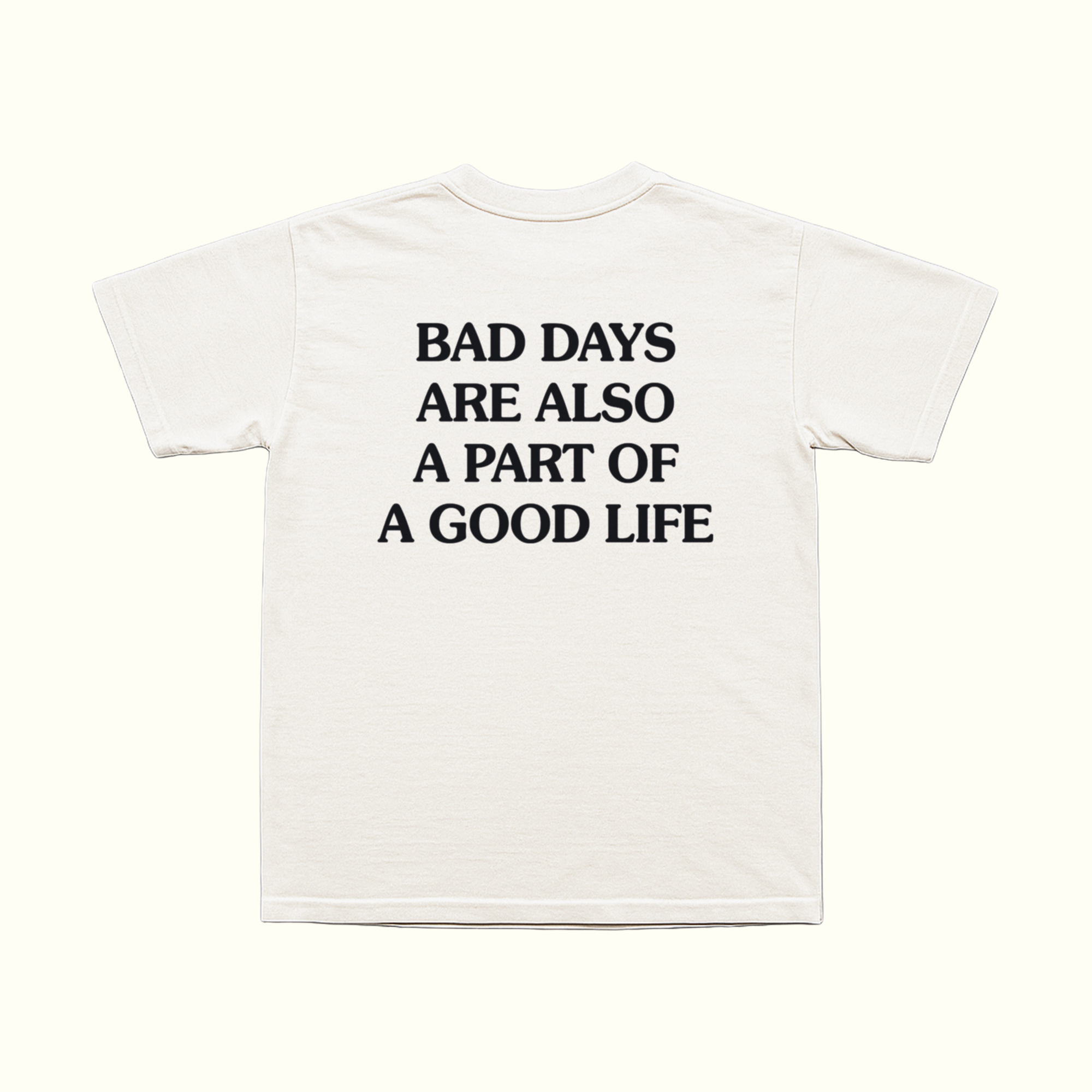 Bad Days Are Also A Part Of A Good Life T-Shirt