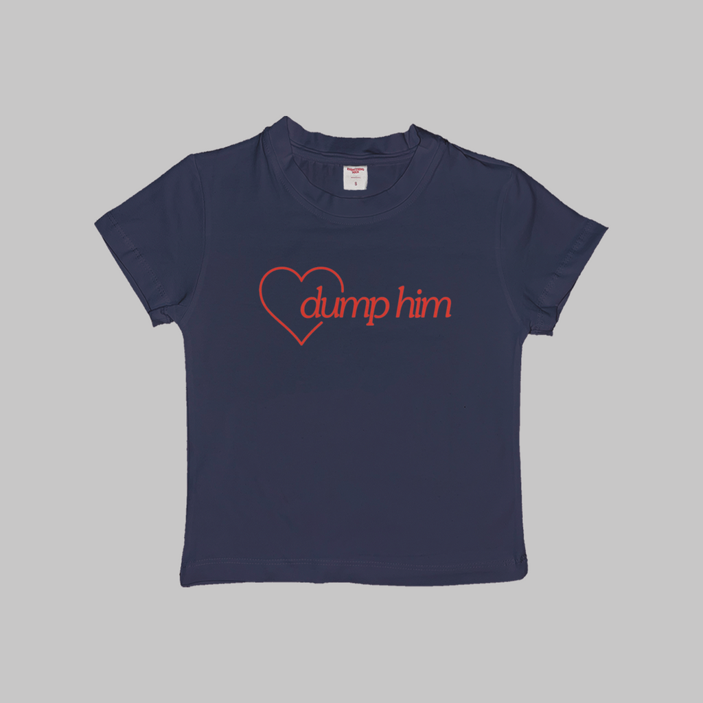 Dump Him Baby Tee