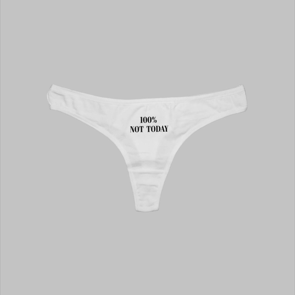 100% Not Today thong, white with "100% NOT TODAY" printed front
