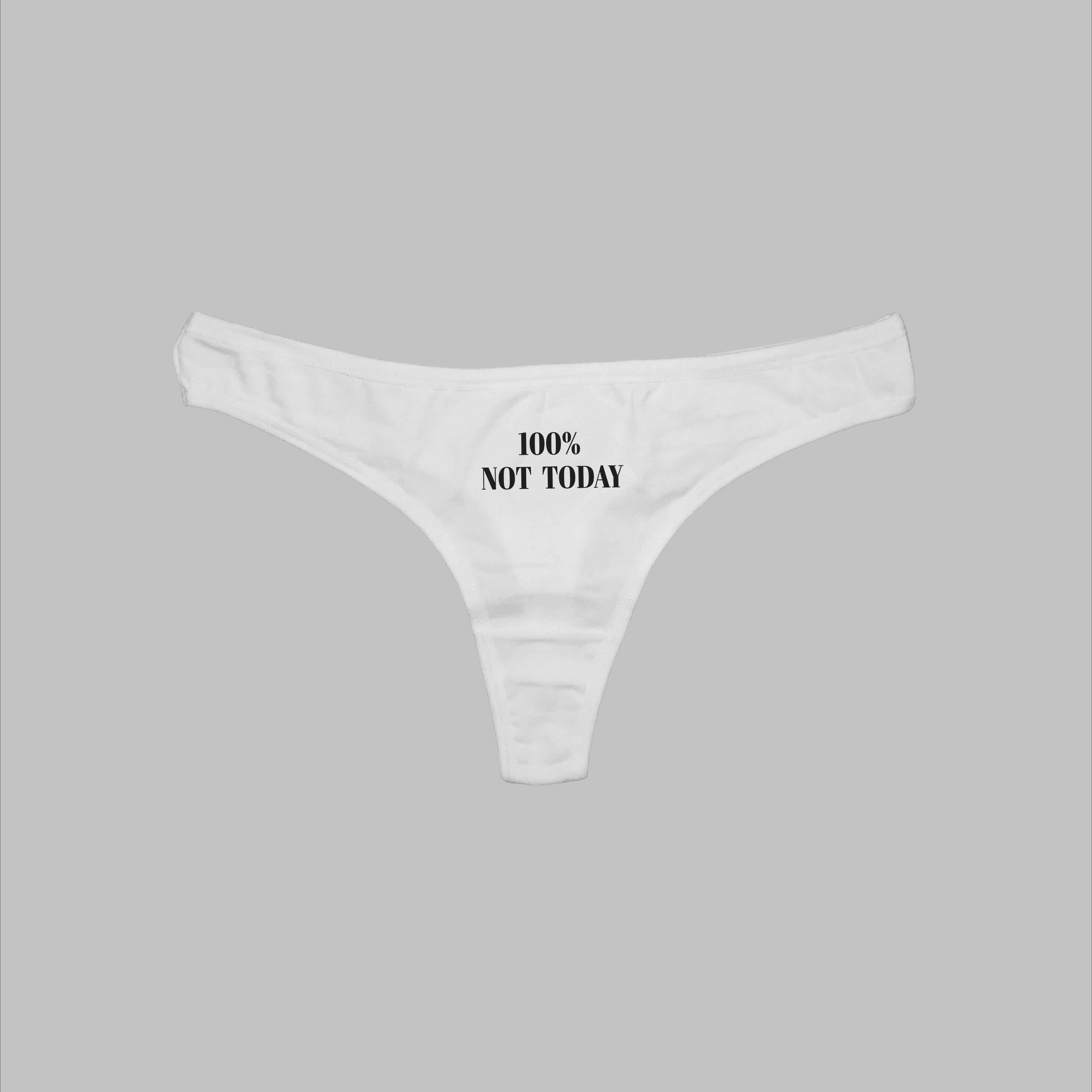 100% Not Today Thong Pantie