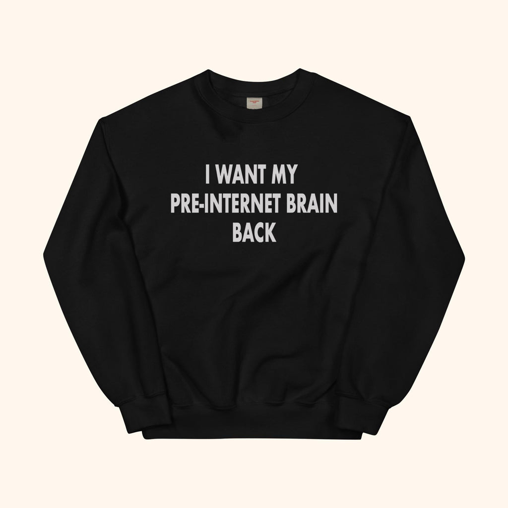 Quiero mi cerebro preinternet de vuelta Sudadera