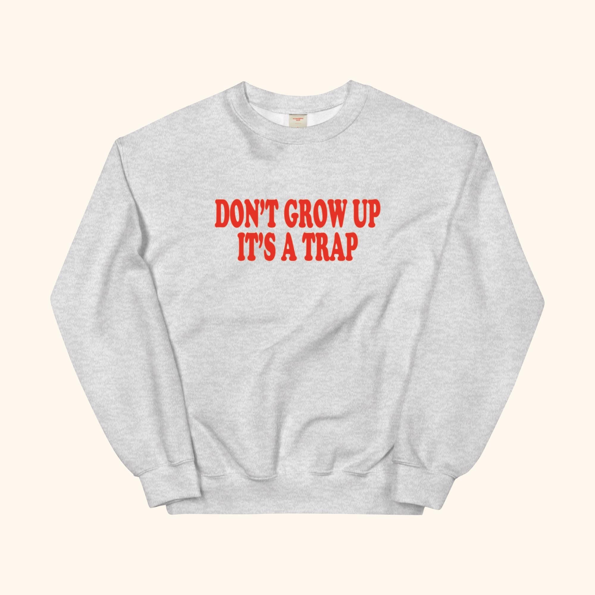Sudadera No Crezcas Es Una Trampa