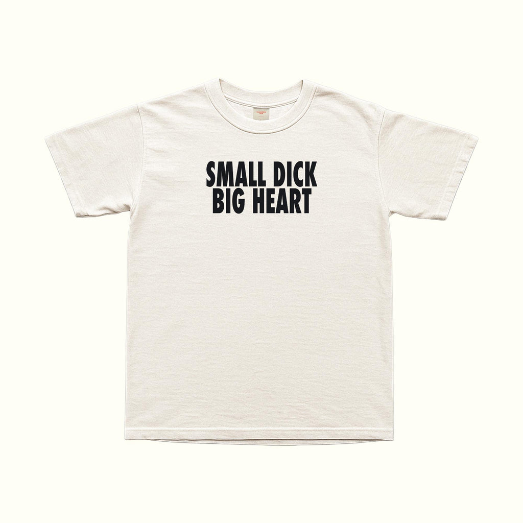 White Small Dick Big Heart T-Shirt with bold black chest text