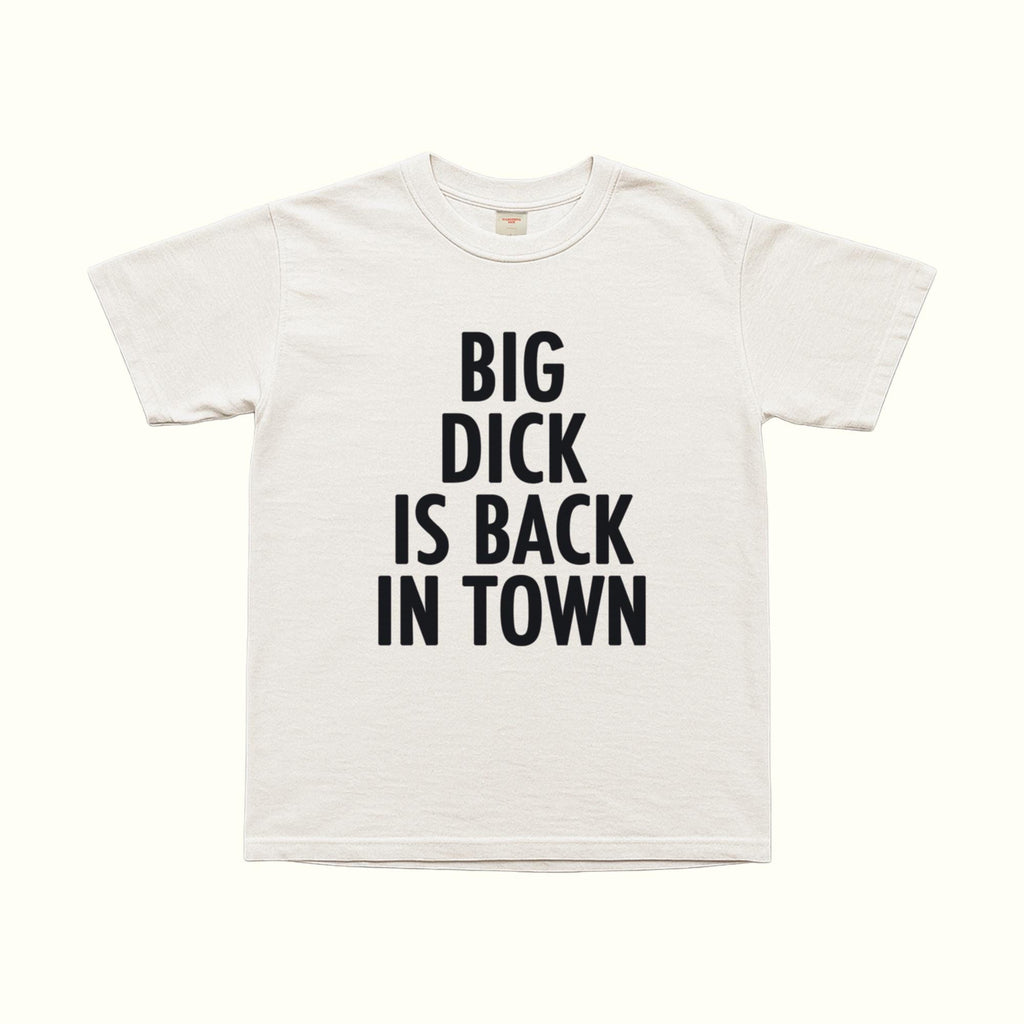 Camiseta "Big Dick Is Back In Town"