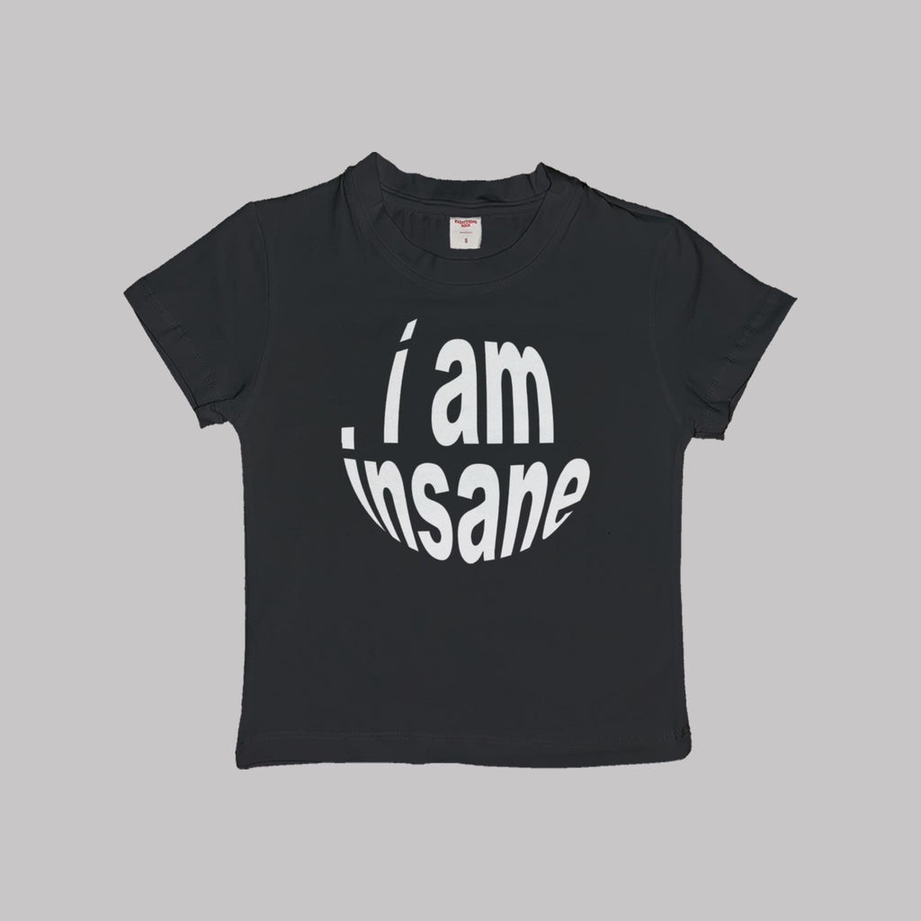 I Am Insane baby tee crop top, black with white graphic text