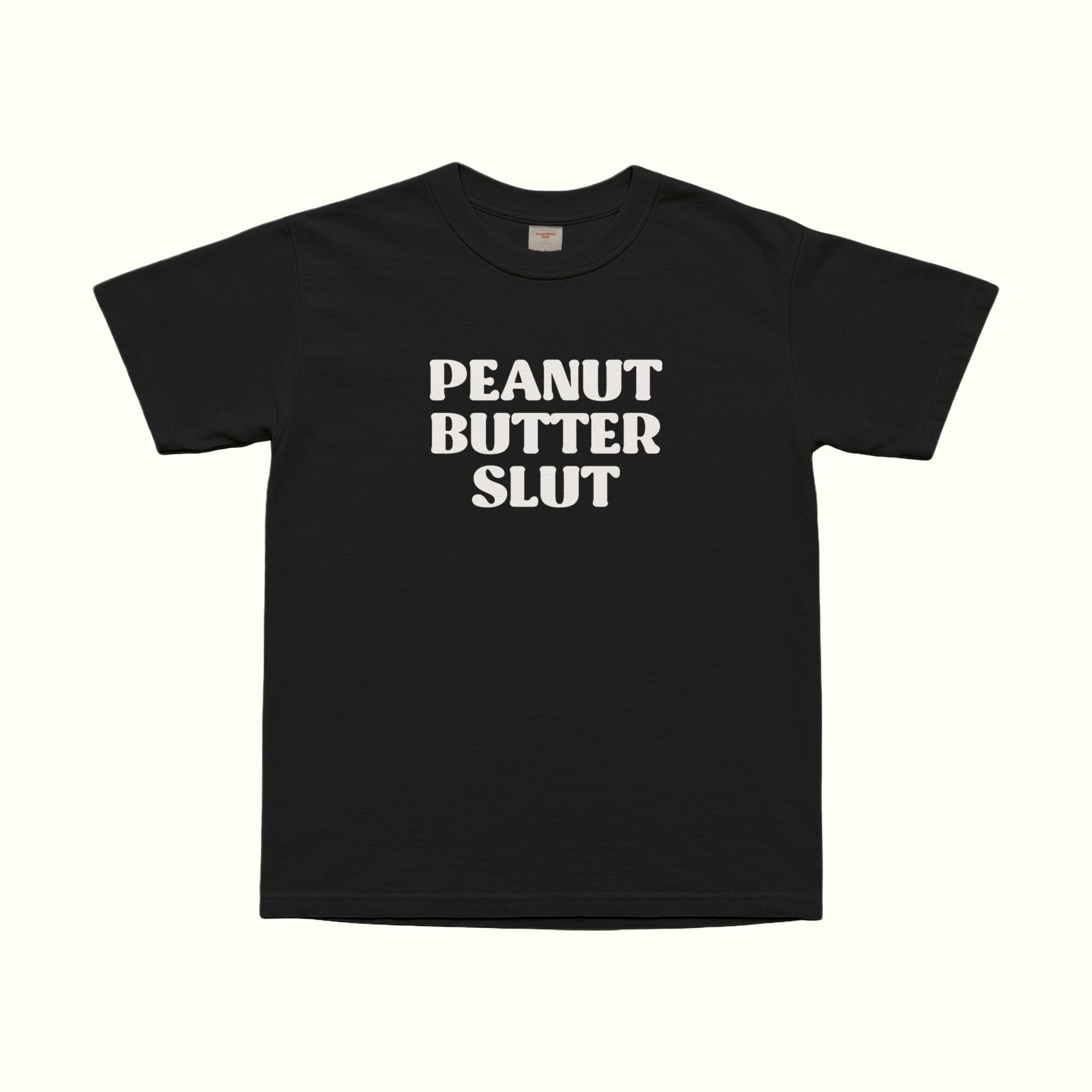 Peanut Butter Slut T-Shirt