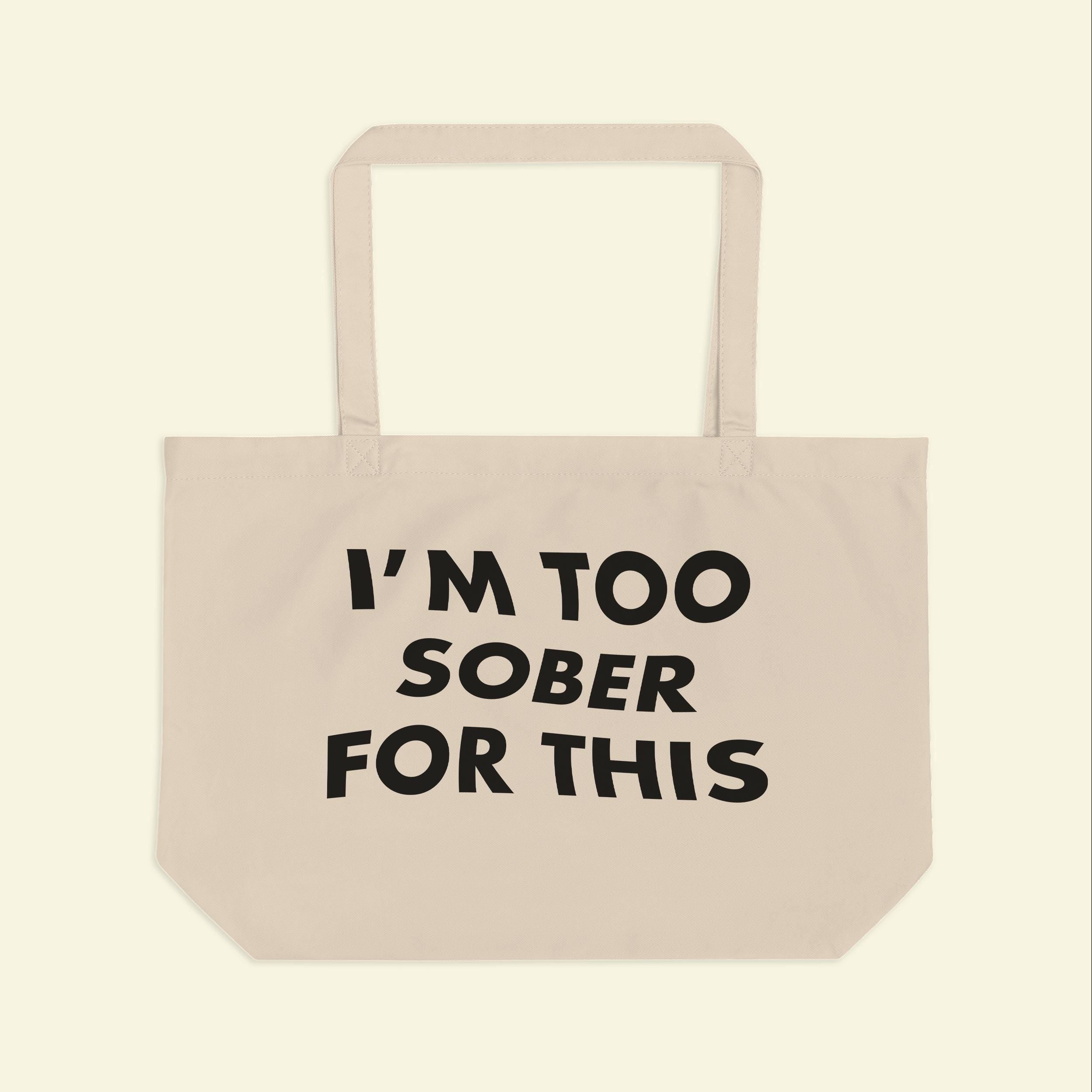 Too Sober For This Tote Bag