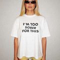 White unisex T-shirt with bold text graphic “I’m too sober for this”