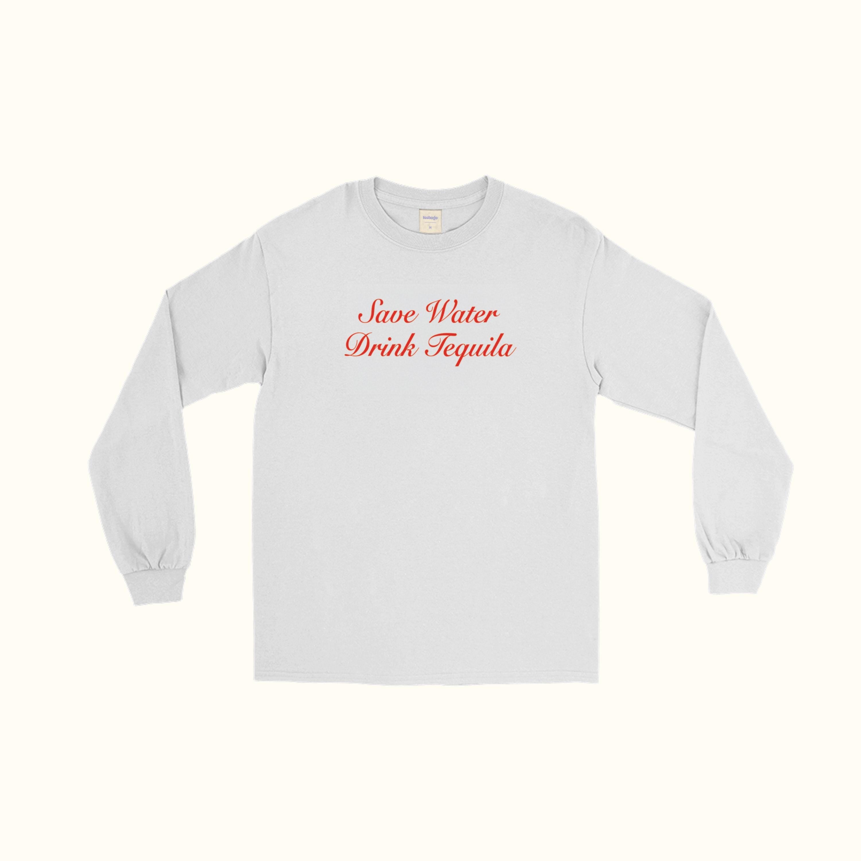 Save Water Drink Tequila Long Sleeve T-Shirt