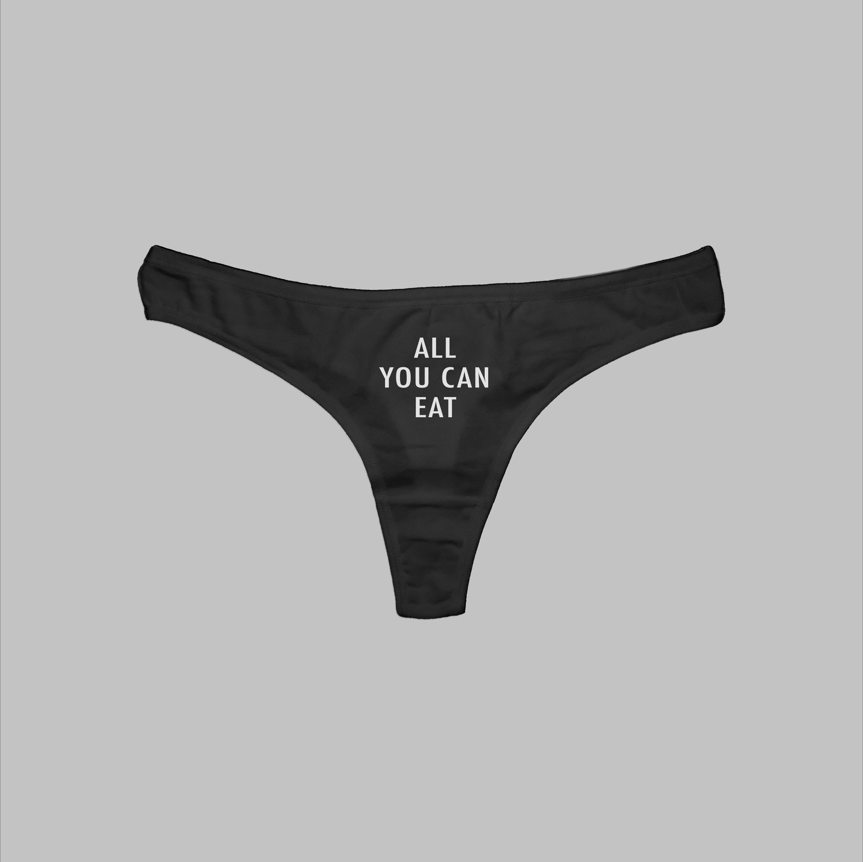 All You Can Eat Thong Pantie