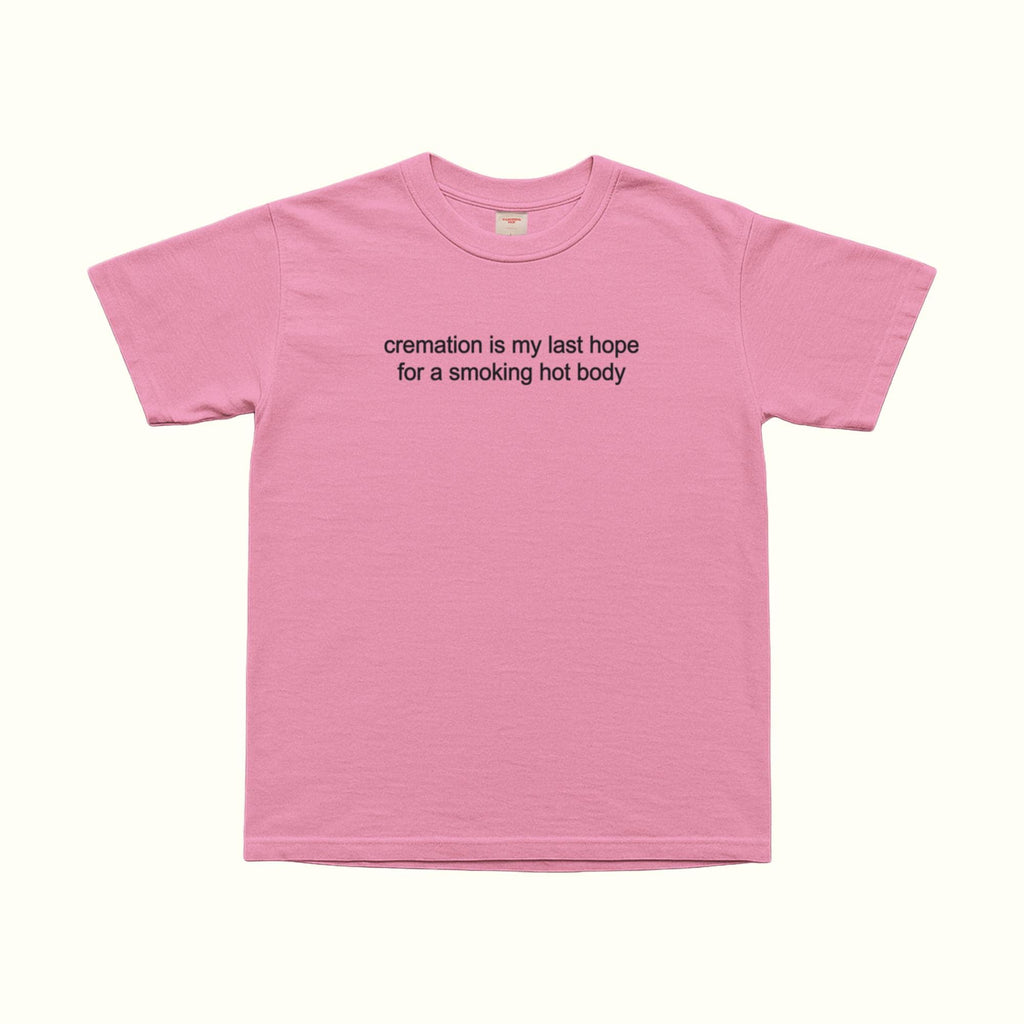 Pink unisex T-shirt with 'cremation is my last hope for a smoking hot body' print