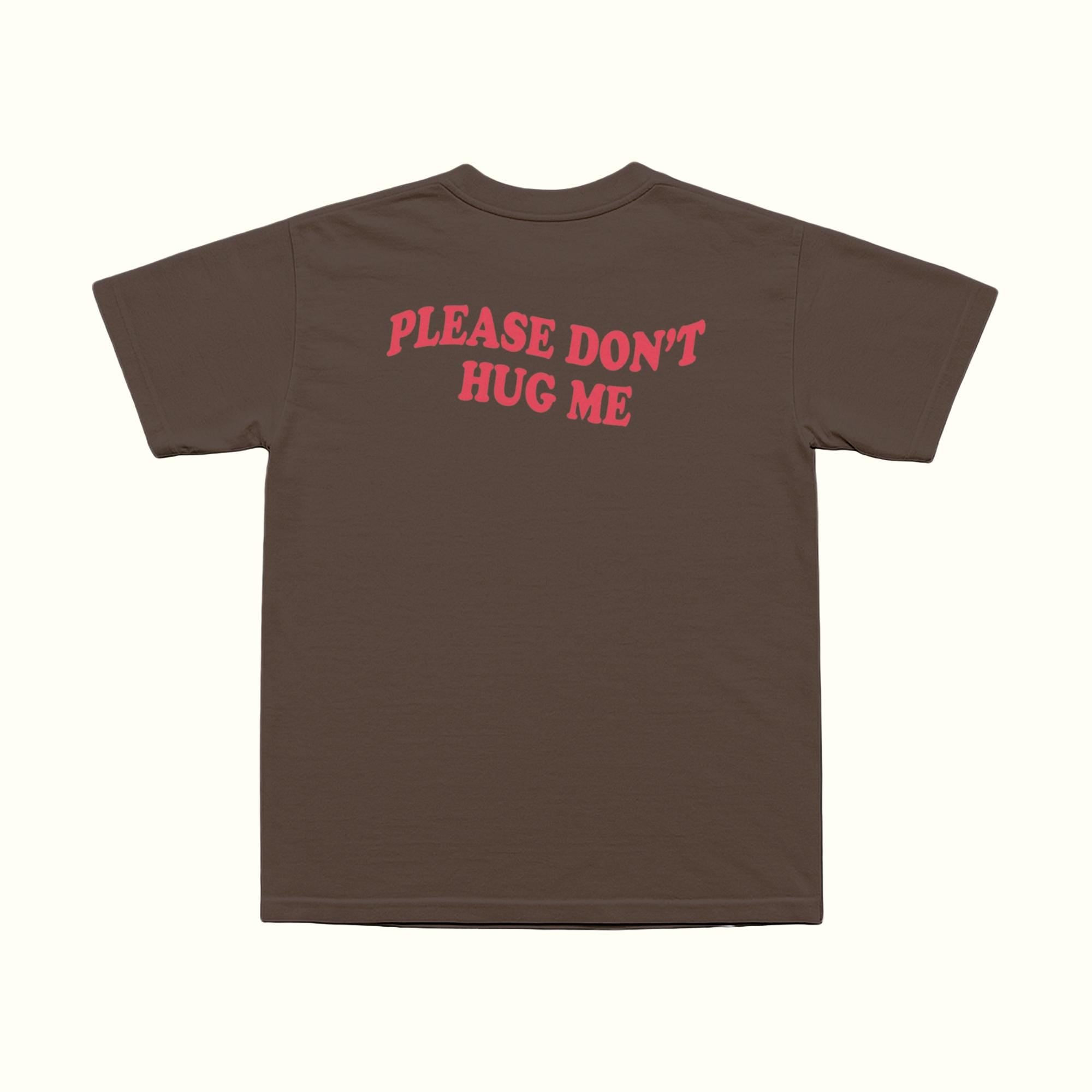 Dark chocolate T-shirt front with red 'PLEASE DON'T HUG ME' graphic
