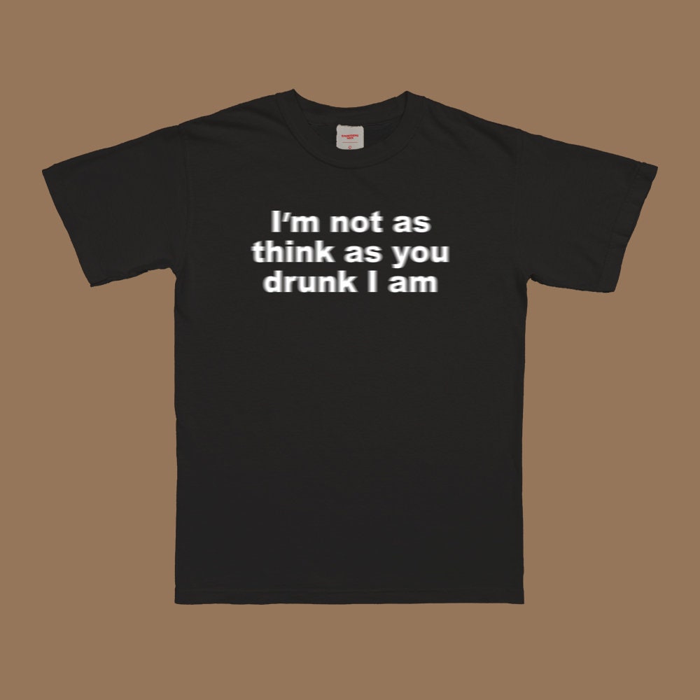 I'm Not Drunk T-Shirt