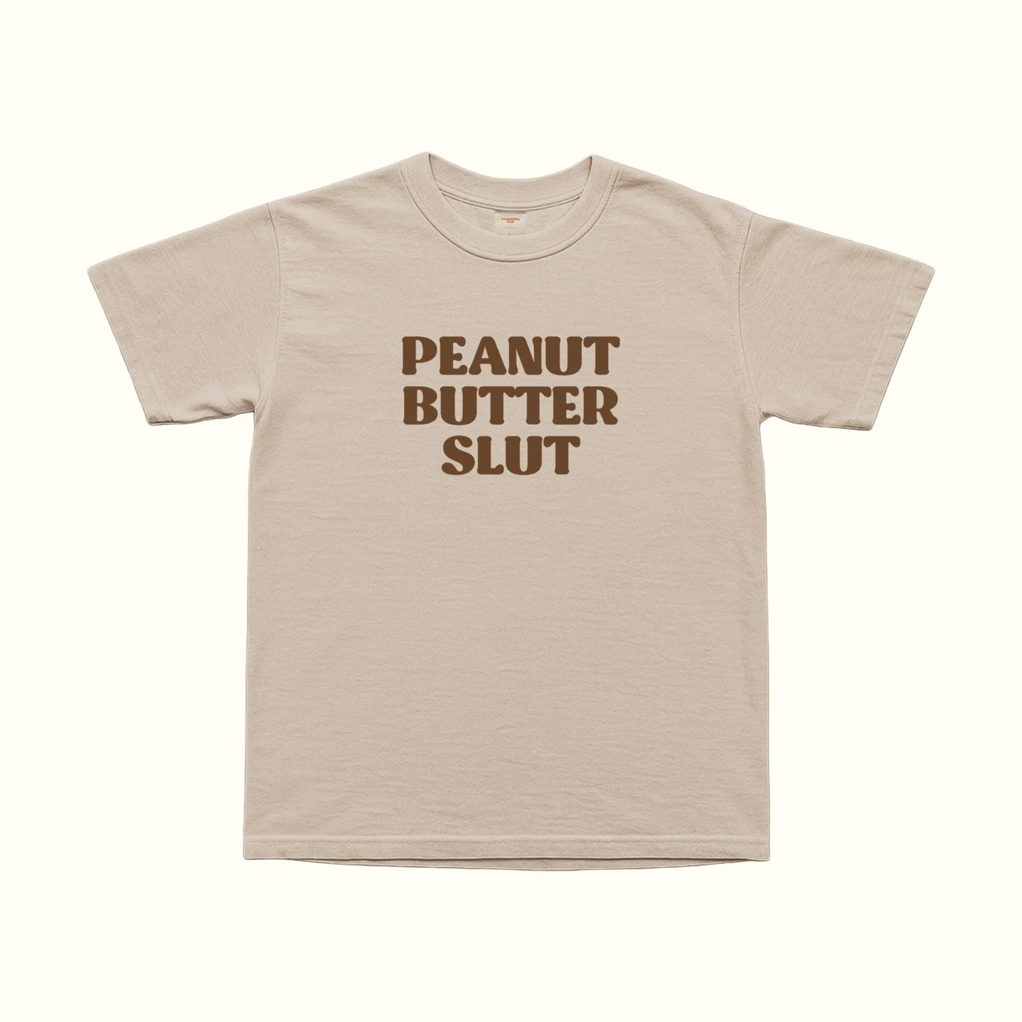 Peanut Butter Slut T-Shirt
