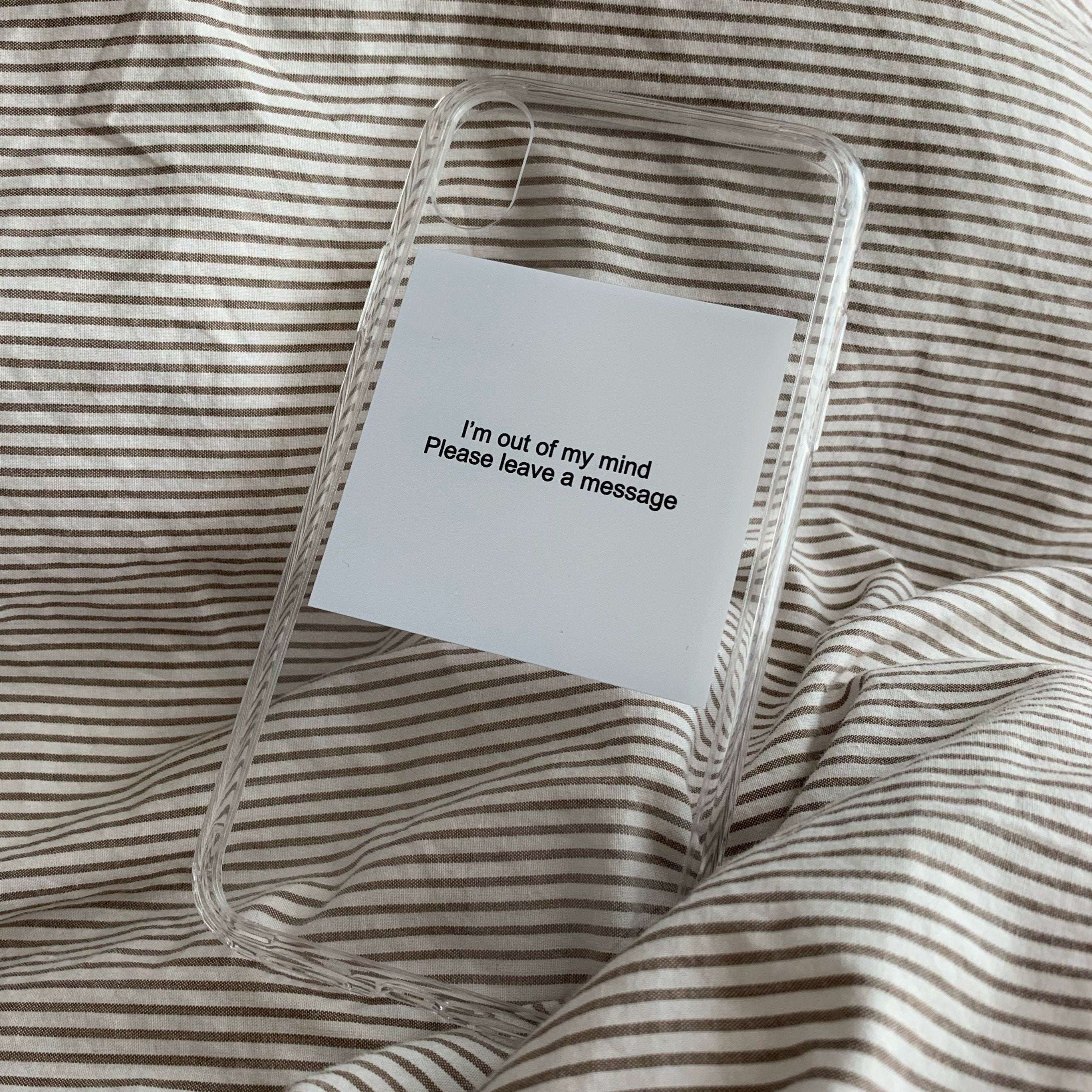 iPhone clear phone case with message: I'm out of my mind