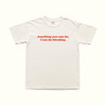 White T-shirt with red “Anything you can do, I can do bleeding.” text on front