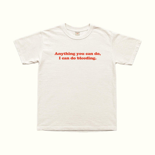 White T-shirt with red “Anything you can do, I can do bleeding.” text on front