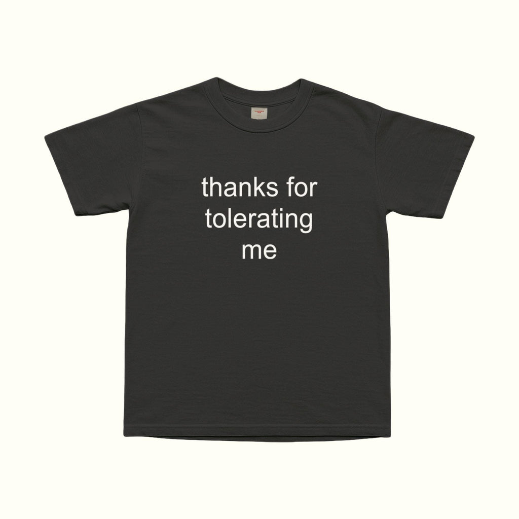 Thanks For Tolerating Me T-Shirt in Black, front text graphic