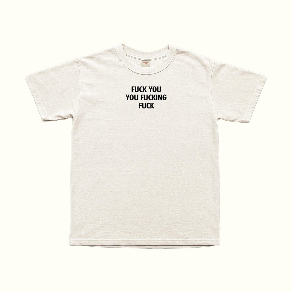 Fuck You Fucking Fuck T-Shirt