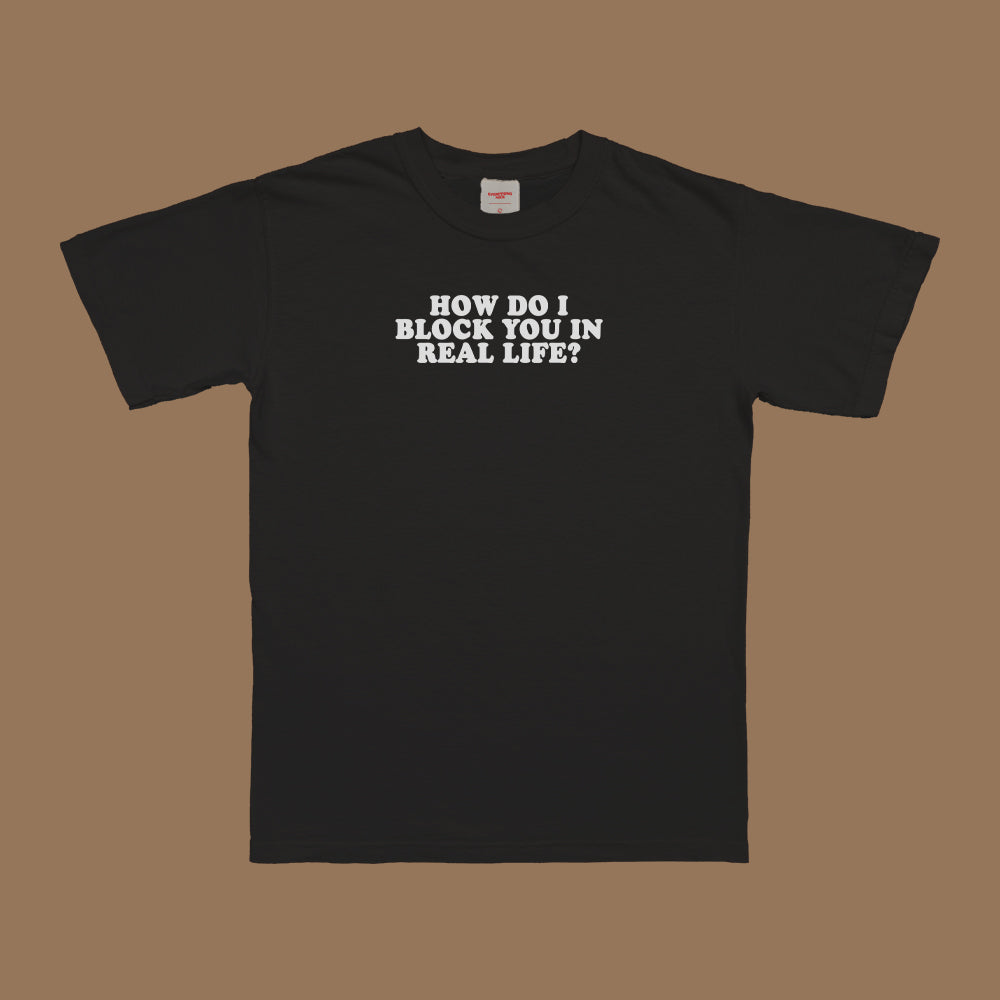 Block You In Real Life T-Shirt