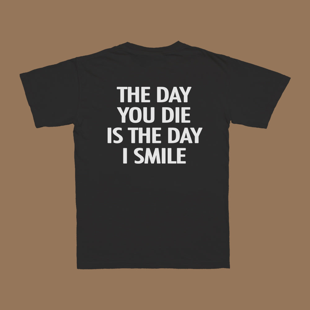 The Day You Die T-Shirt