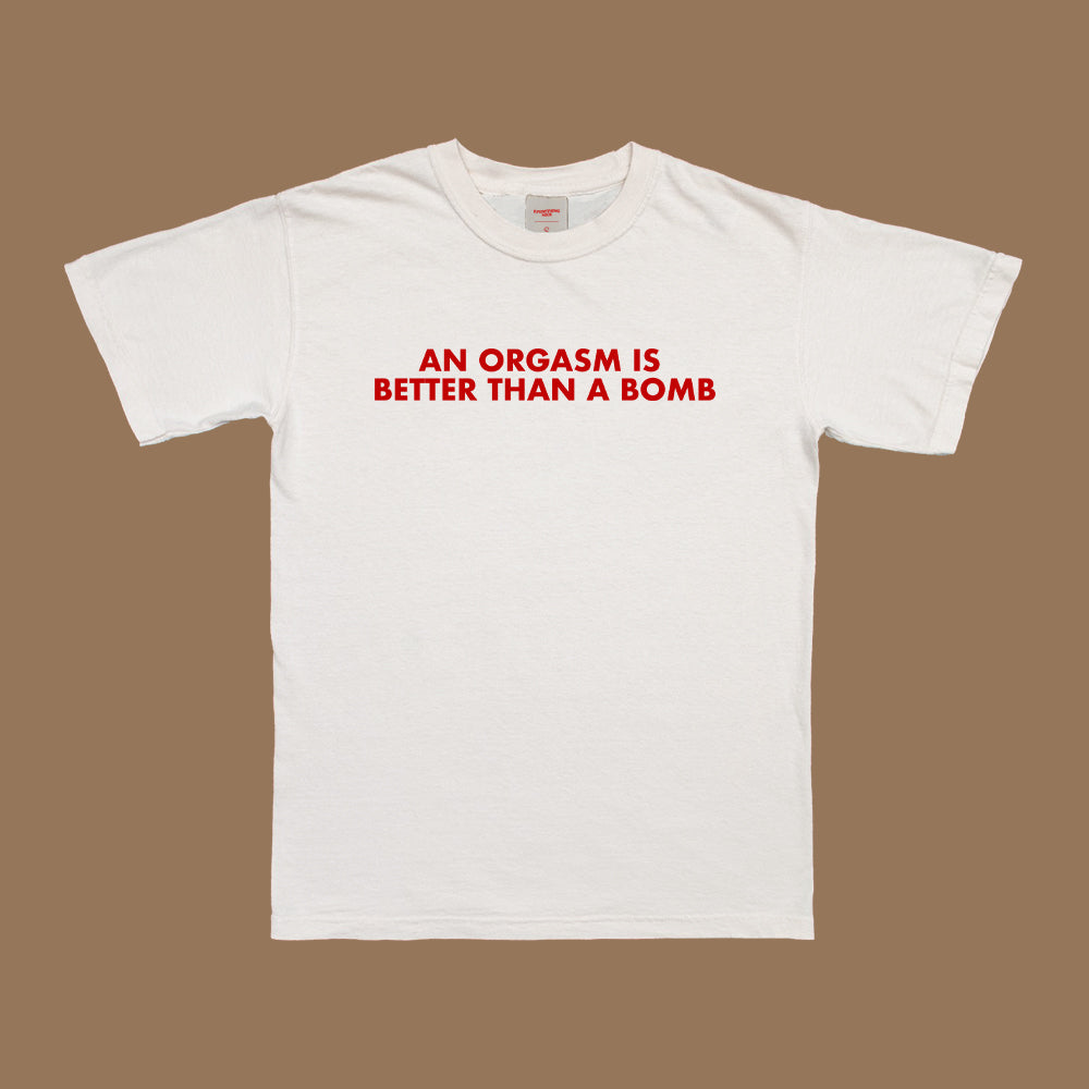 An Orgasm Better Than A Bomb T-Shirt