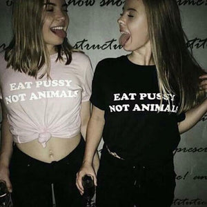 Eat Pussy Not Animals T-Shirt