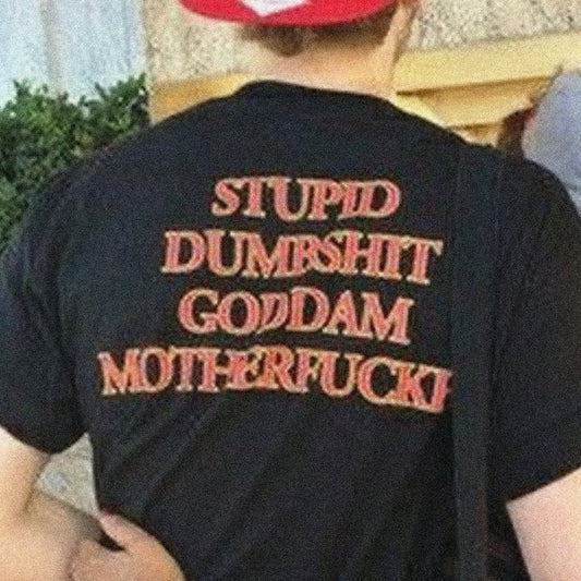 Stupid Dumbshit T-Shirt