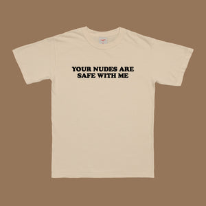 Your Nudes Are Safe T-Shirt