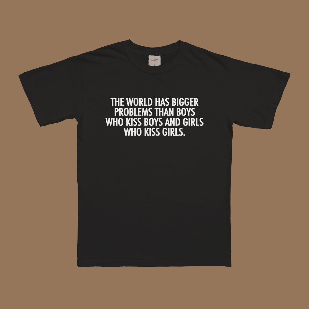 World Has Bigger Problems T-Shirt Black Dreamer Store and girls who kiss girls dreamer store dreamerstorenet t-shirt tee shirt than boys who kiss boys the world has bigger problems tshirt