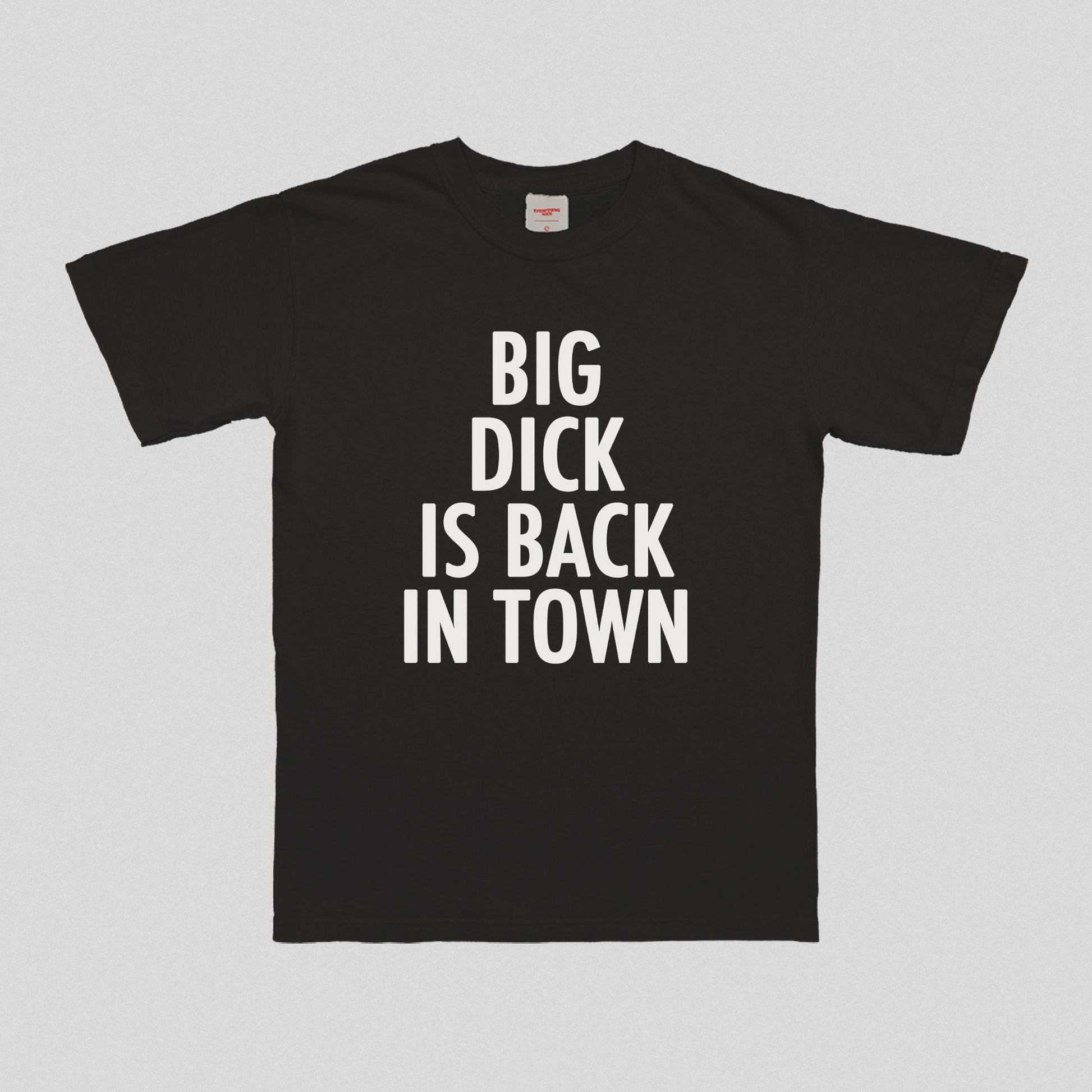 Big Dick Is Back In Town T-Shirt