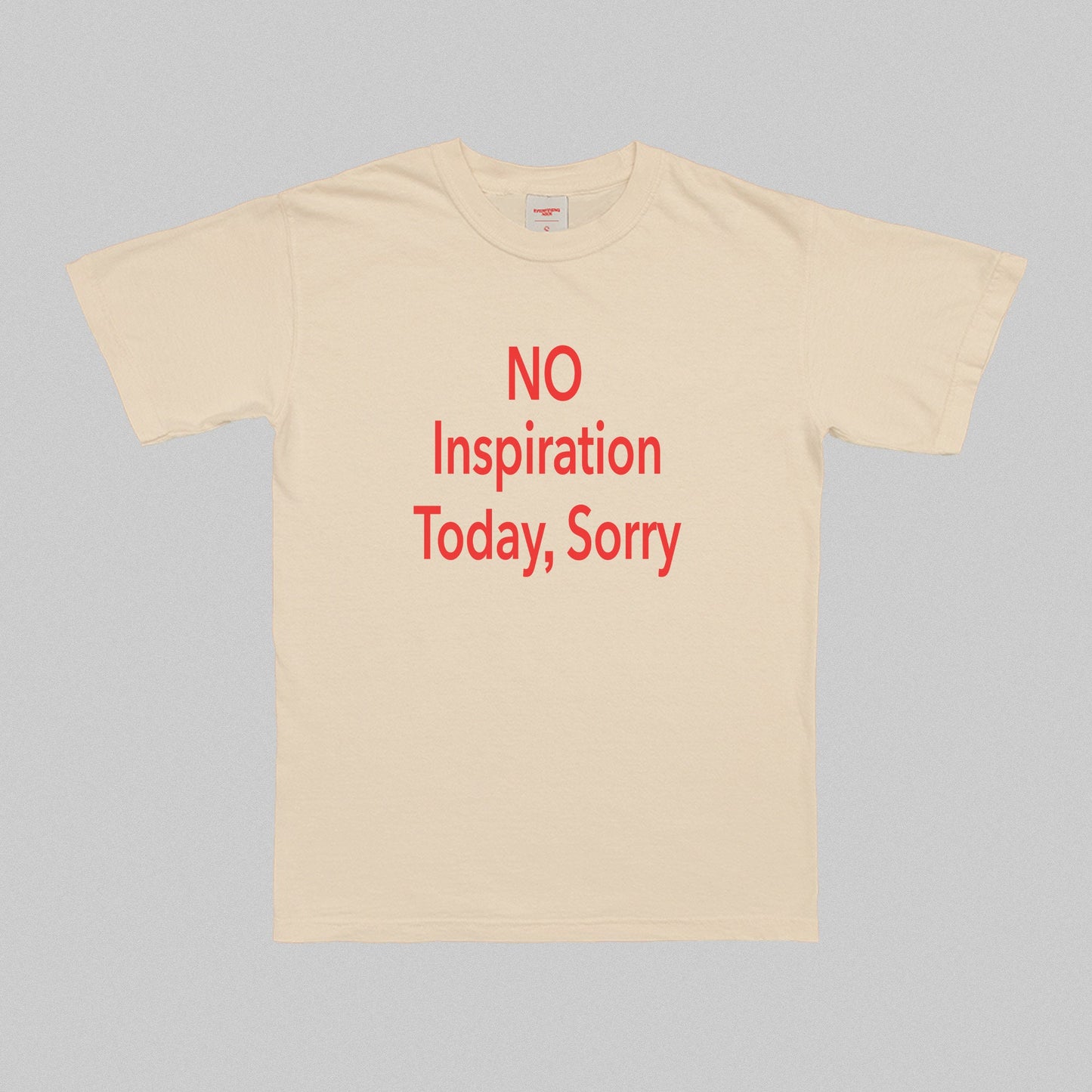 No Inspiration Today I'm Sorry T-Shirt