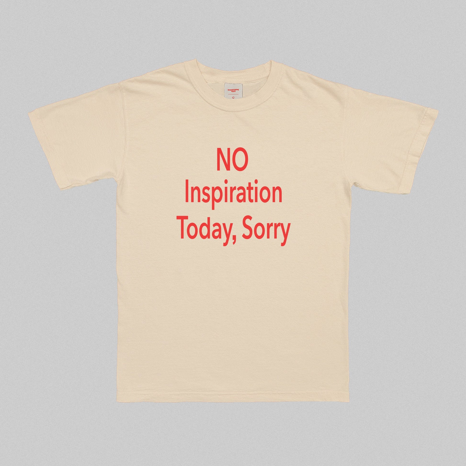 No Inspiration Today I'm Sorry T-Shirt Natural Dreamer Store cool dreamer store inspirational instagram no inspiration today quote sorry t-shirt tee shirt tshirt y2k