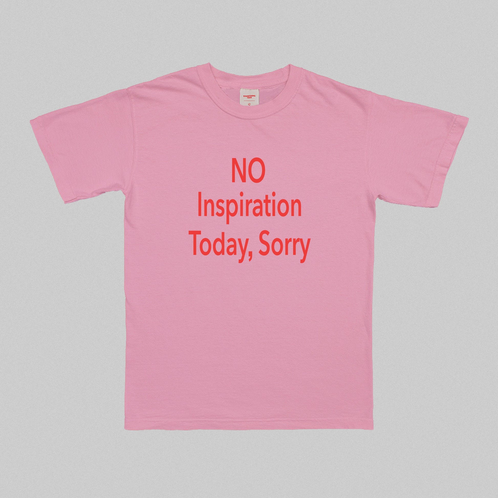 No Inspiration Today I'm Sorry T-Shirt