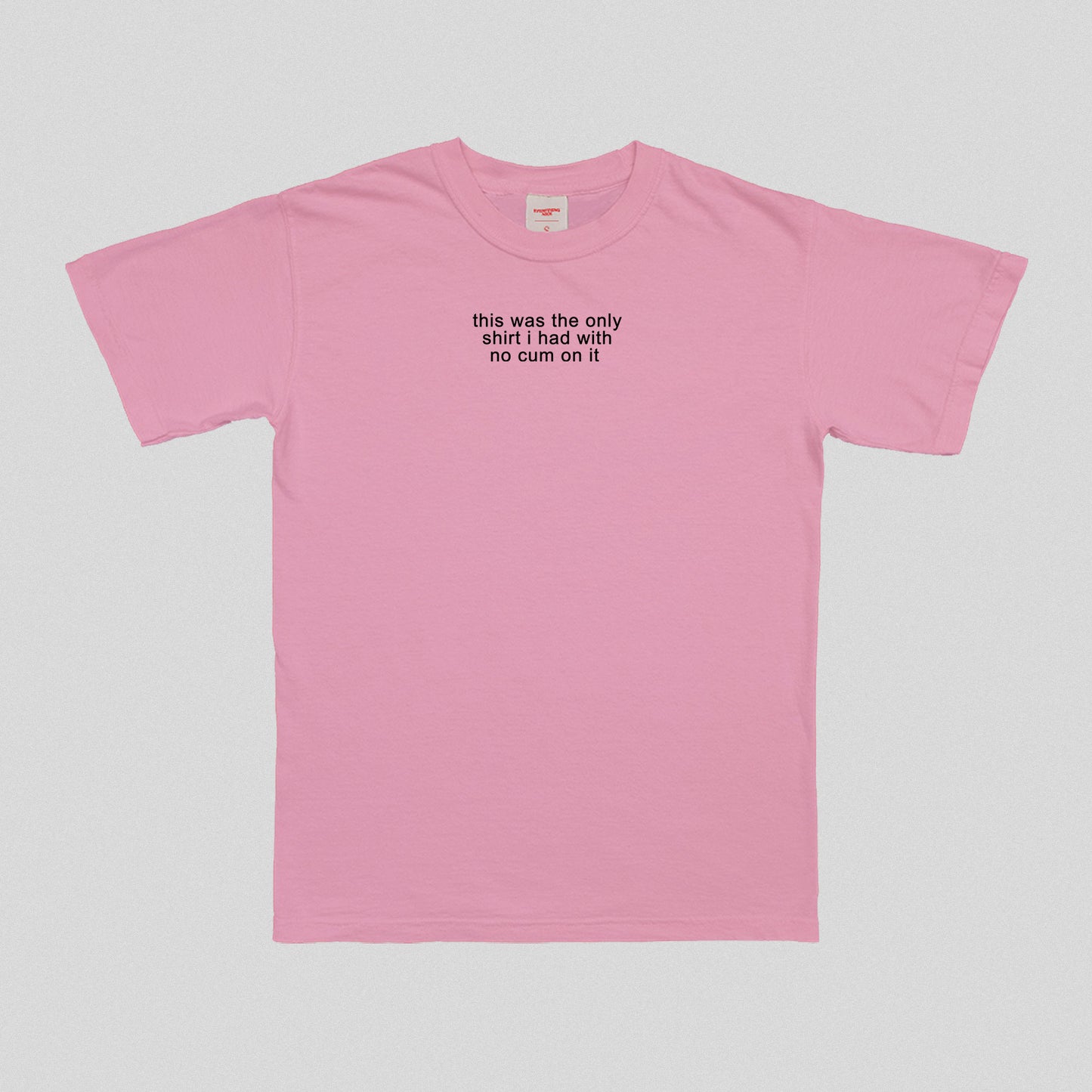 No Cum On It T-Shirt