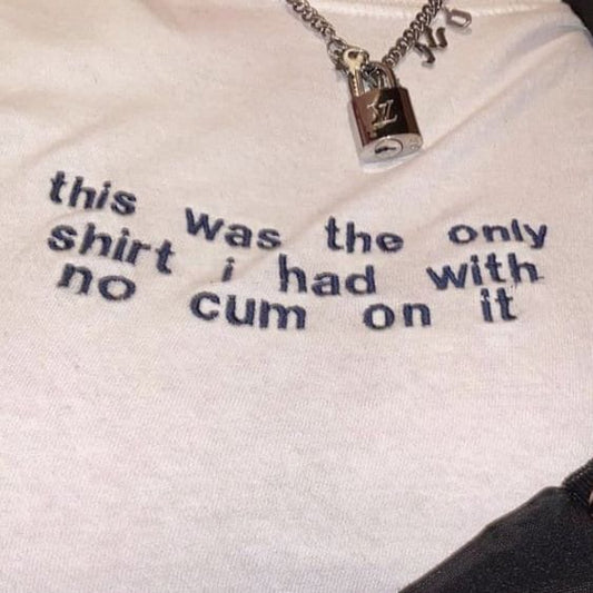 No Cum On It T-Shirt