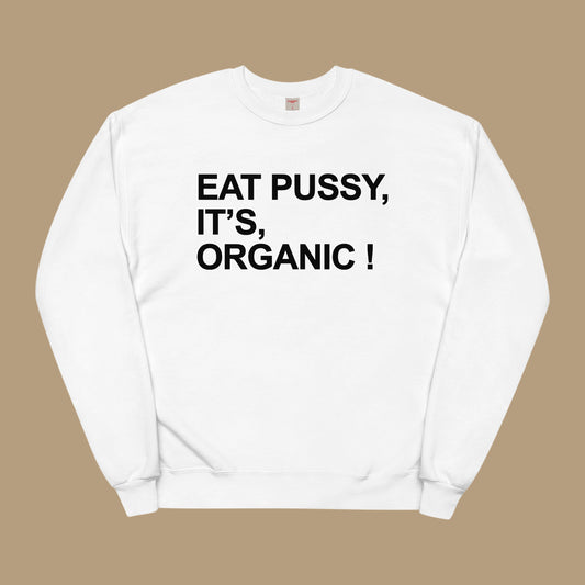 Eat Pussy It's Organic Sweatshirt White Dreamer Store dreamer store dreamerstore eat pussy it's funny hoodie its long sleeve tee not animals organic shirt sweater sweatshirt vegetarian