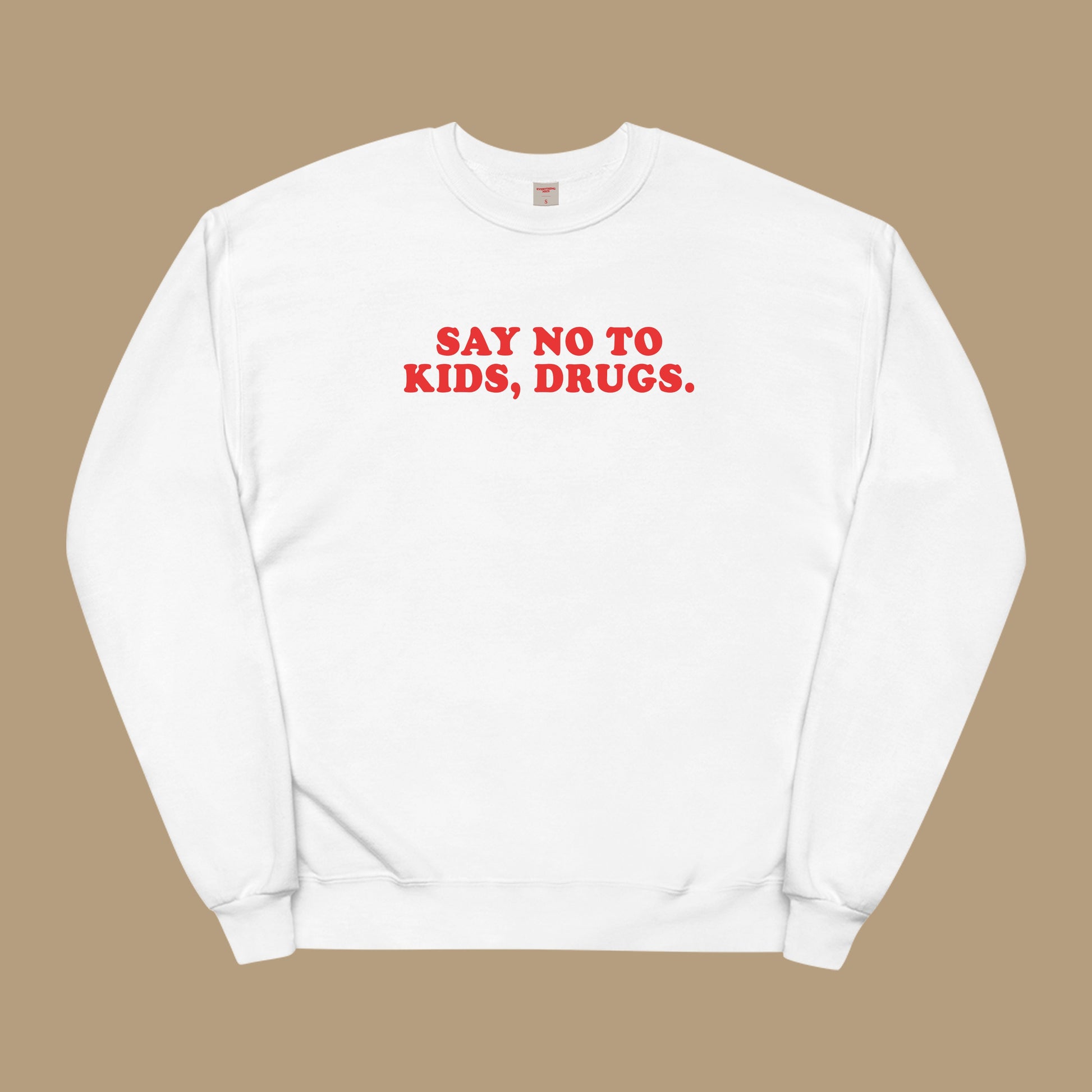 Say No To Kids Drugs Sweatshirt White Dreamer Store dreamer store dreamerstore drugs funny hoodie long sleeve tee say no to kids shirt sweater sweatshirt