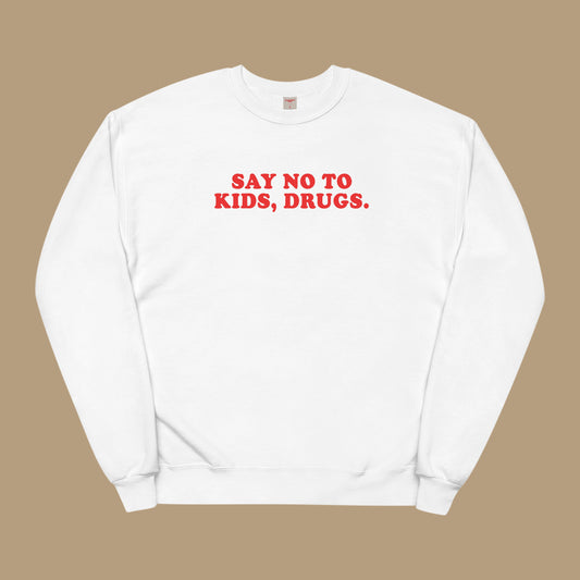 Say No To Kids Drugs Sweatshirt