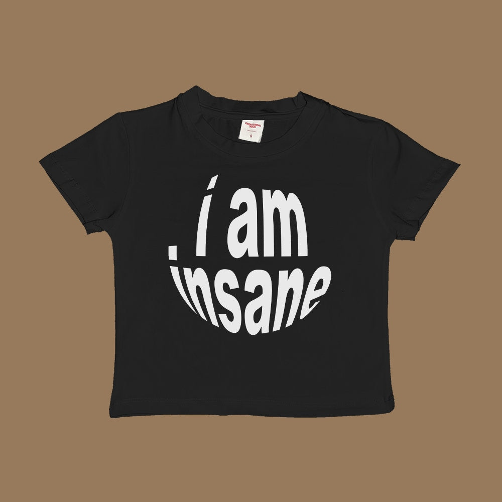 i am insane baby tee shirt crop top tank y2k short sleeve I&#39;m t-shirt